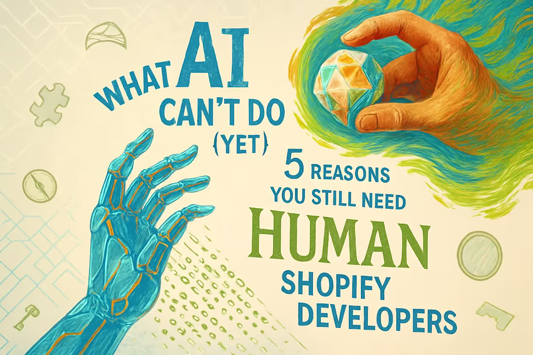Cover image for What AI Can’t Do (Yet): 5 Reasons You Still Need Human Shopify Developers
