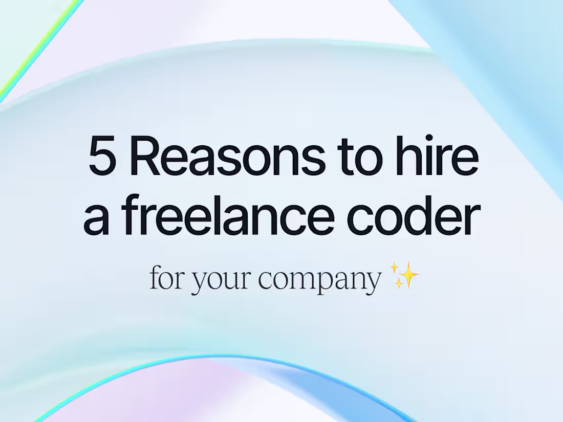 Cover image for 5 Reasons to Hire a Freelance Coder for Your Company