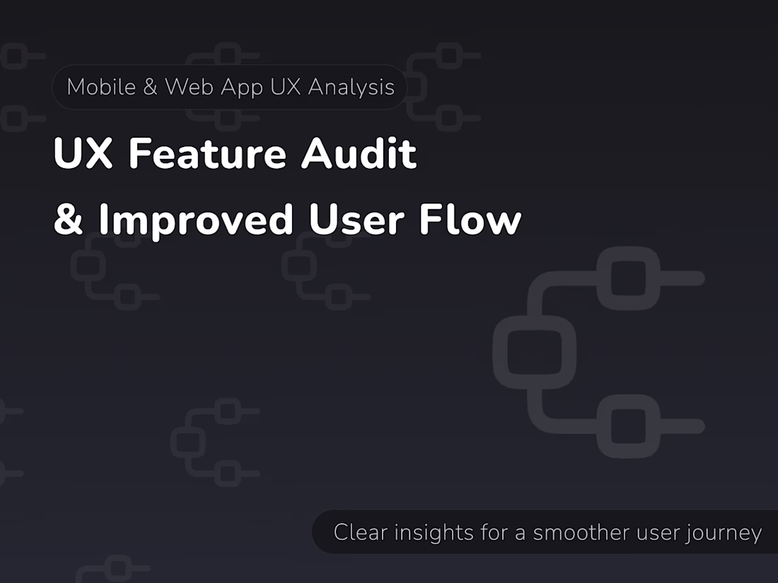 Cover image for UX Feature Audit & Improved User Flow