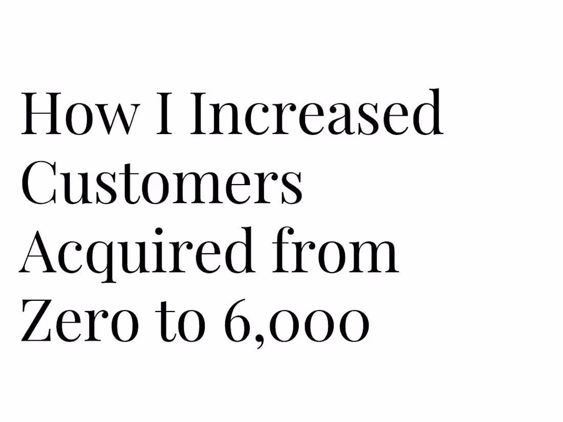 Cover image for Zero to 6,000 customers acquired in less than two years
