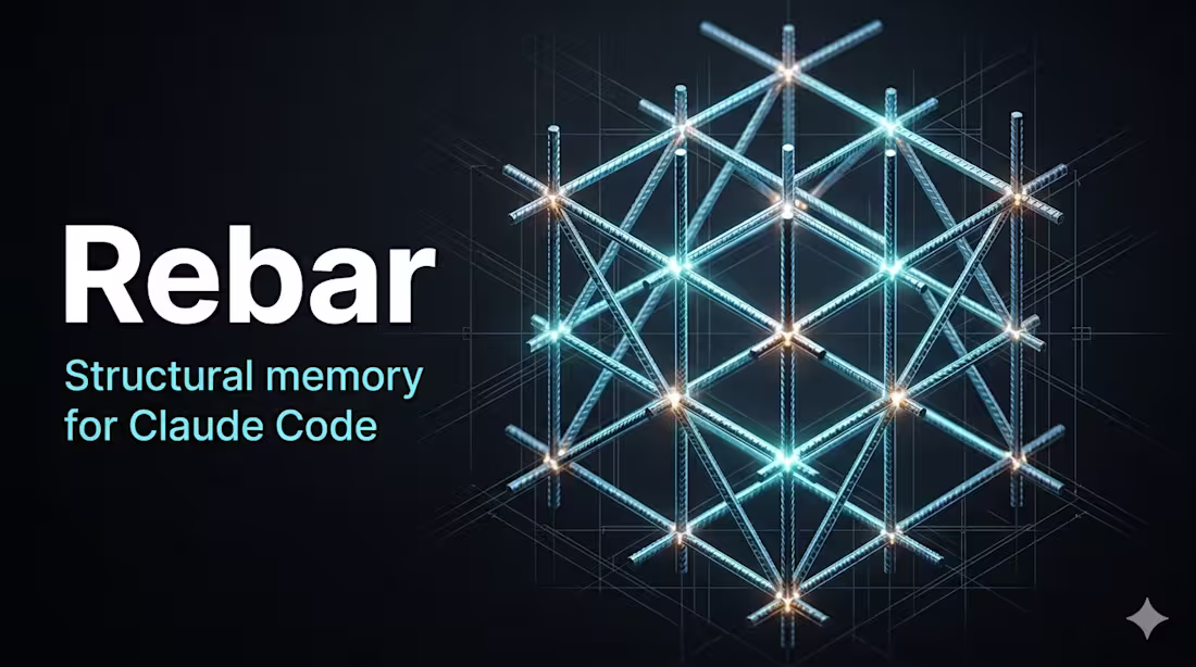 Cover image for Rebar — Structural Memory for Claude Code
