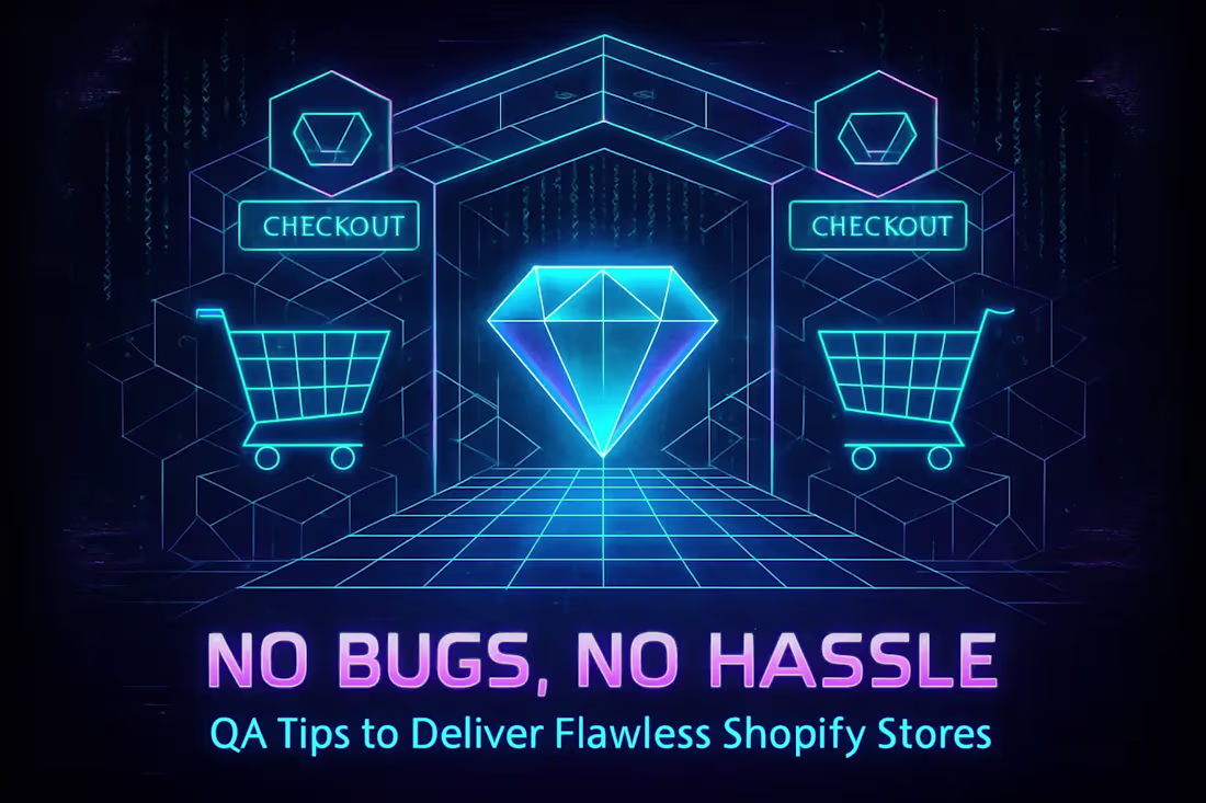 Cover image for No Bugs, No Hassle: QA Tips to Deliver Flawless Shopify Stores