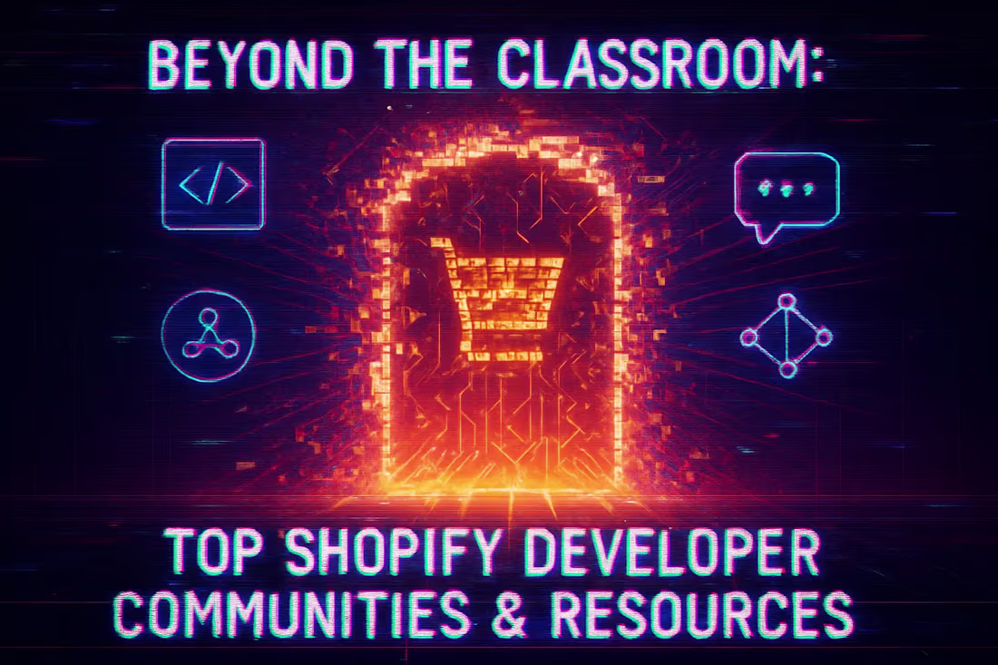 Cover image for Beyond the Classroom: Top Shopify Developer Communities & Resources