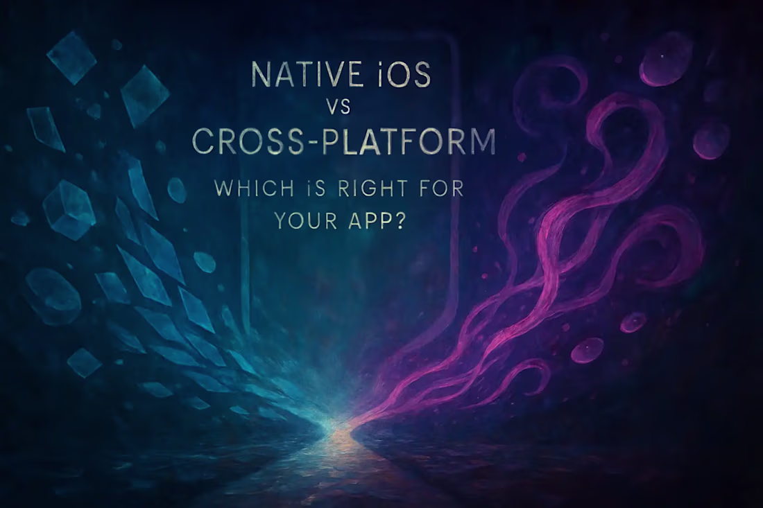 Cover image for Native iOS vs. Cross-Platform: Which is Right for Your App?