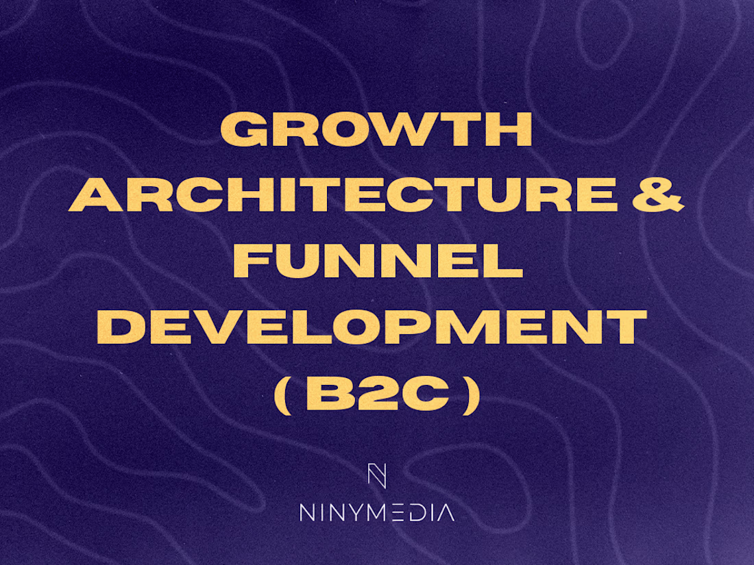 Cover image for Growth Architecture & Funnel Development ( B2C )