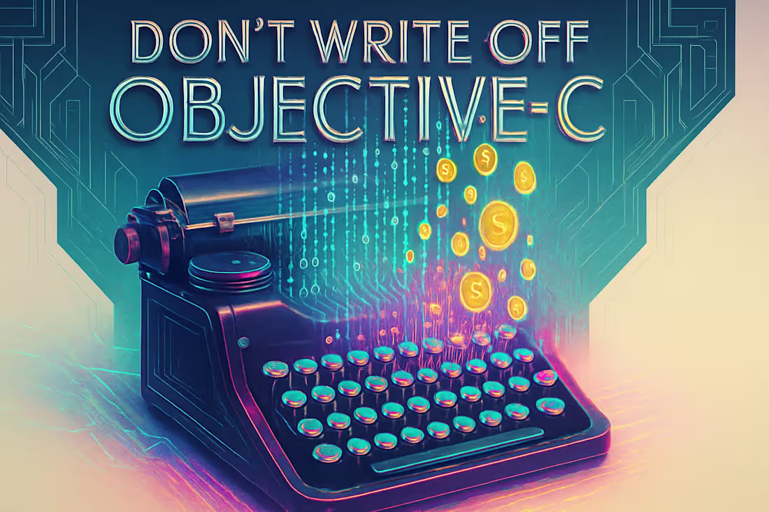 Cover image for Don’t Write Off Objective-C – The ‘Old’ Skill That Still Pays Big
