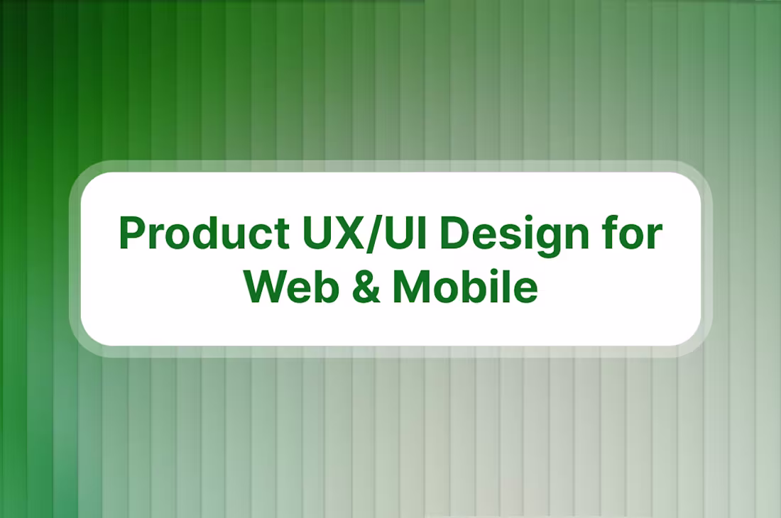 Cover image for Product UX/UI Design for Web & Mobile