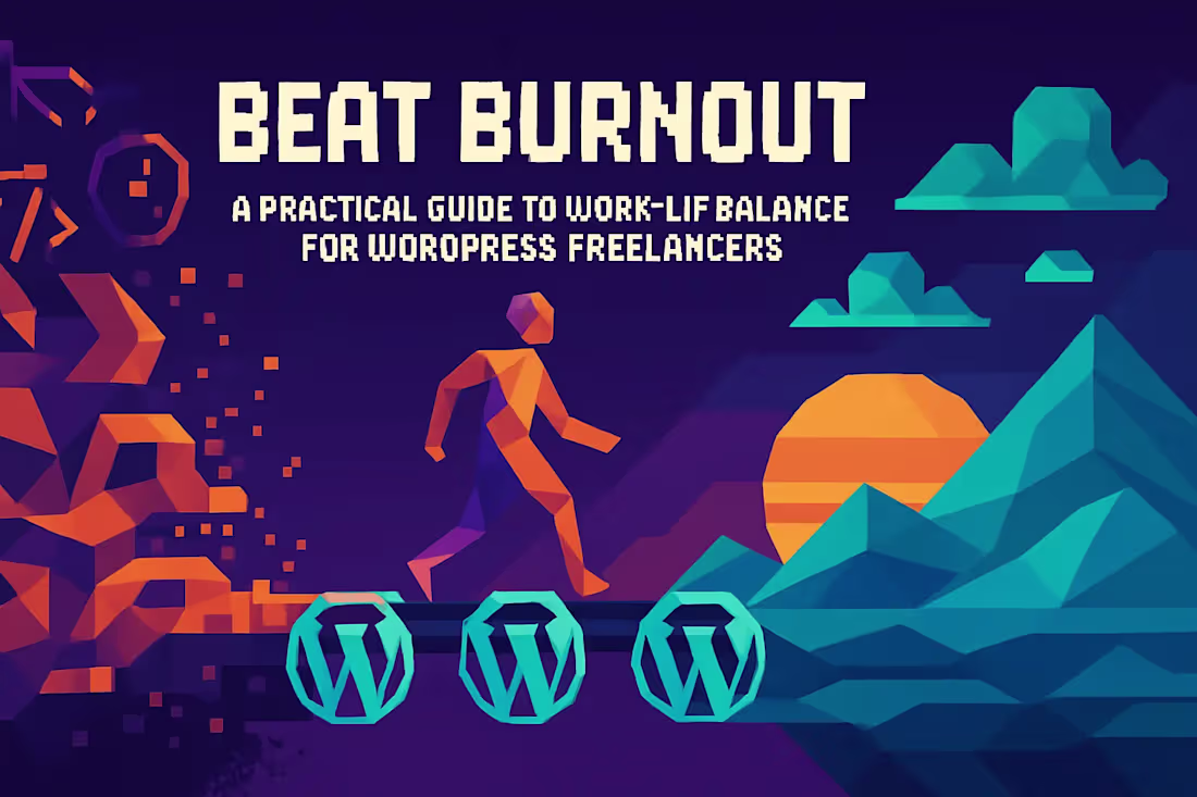 Cover image for Beat Burnout: A Practical Guide to Work-Life Balance for WordPress Freelancers
