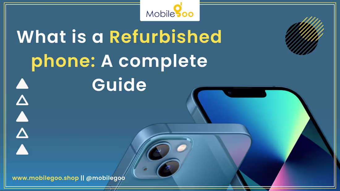 Cover image for What is a Refurbished Mobile Phone: A Complete Guide