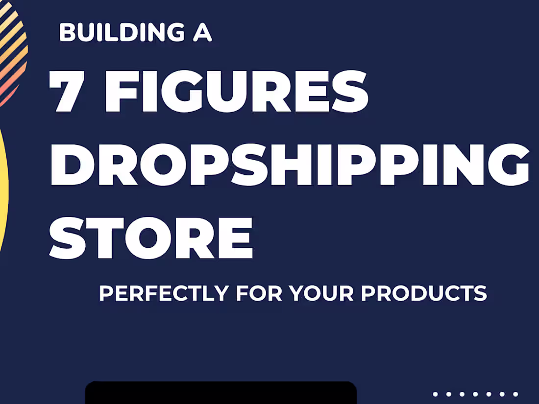 Cover image for 7 Figure shopify Dropshipping Store
