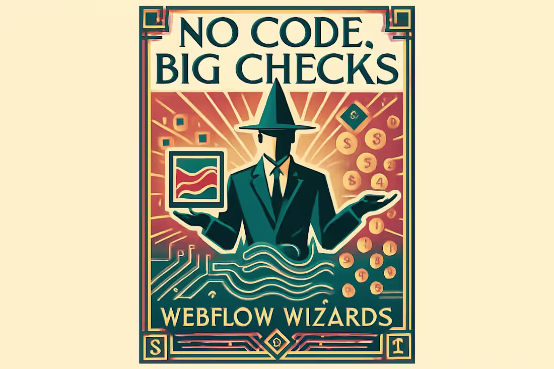 Cover image for No Code, Big Checks: Webflow Wizards Who Skip Dev Hurdles and Pad Their Pockets