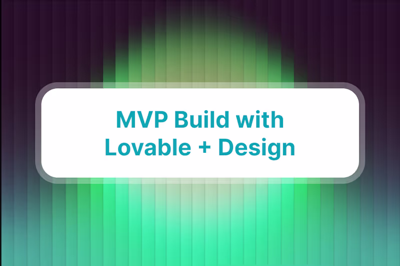Cover image for MVP Build with Lovable + Design