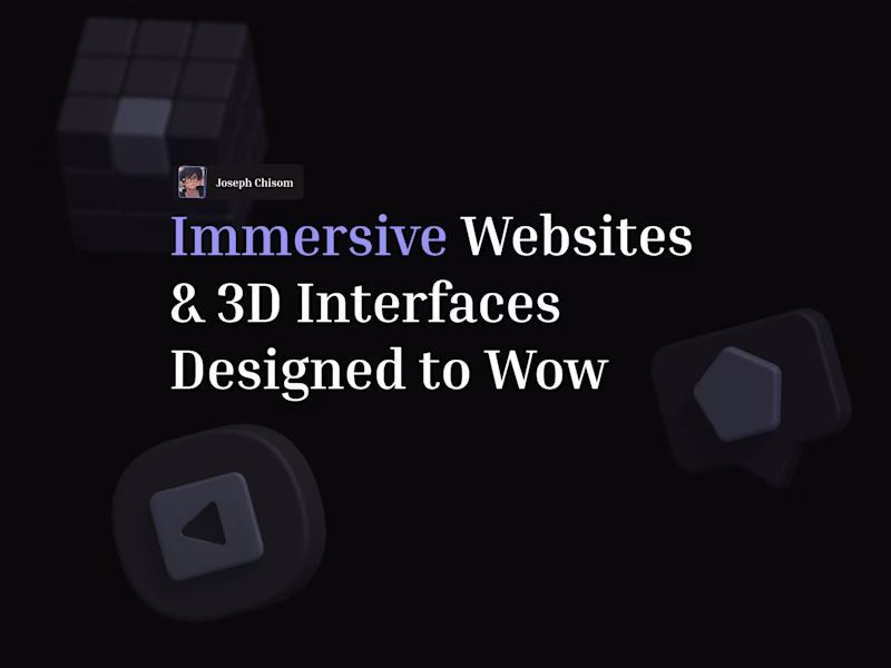 Cover image for Immersive Websites & 3D Interfaces Designed to Wow