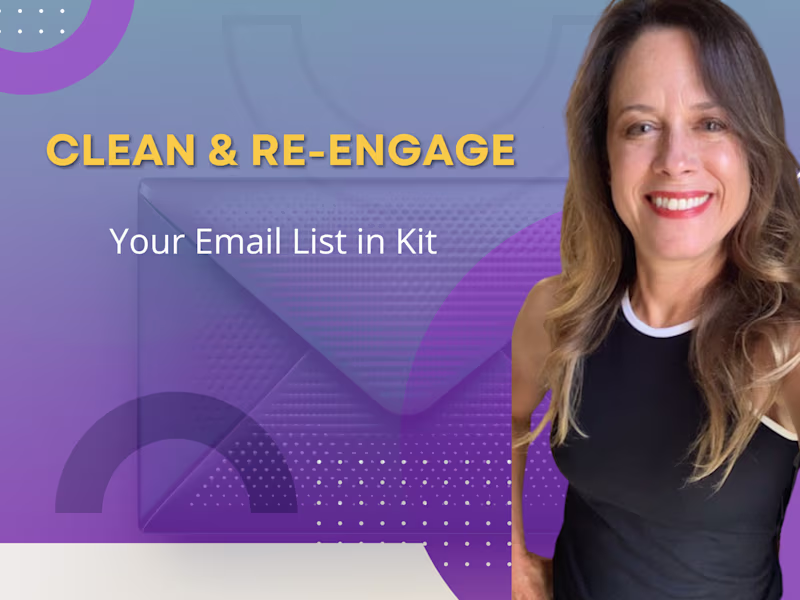 Cover image for Clean & Re-Engage Your Email List in Kit