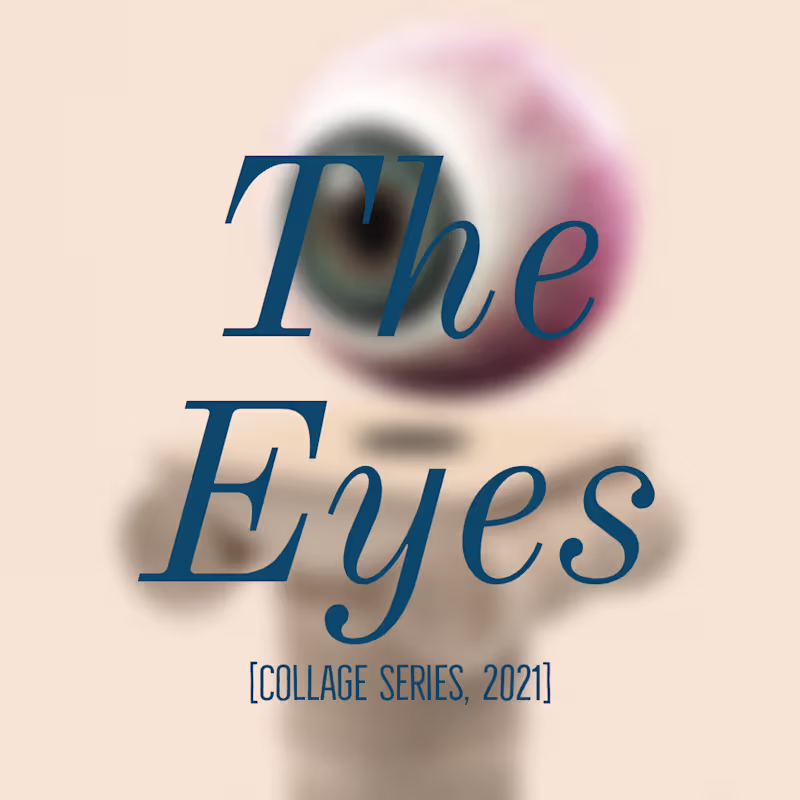 Cover image for The Eyes [Collage Series, 2021]