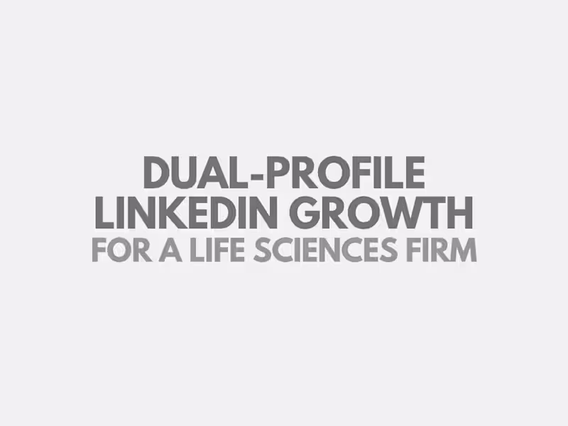 Cover image for Dual-Profile LinkedIn Growth for a Life Sciences Firm