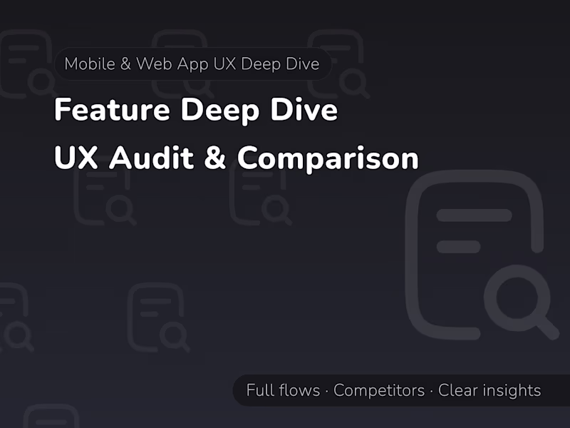 Cover image for Feature Deep Dive: UX Audit, Competitors & Flow Mapping