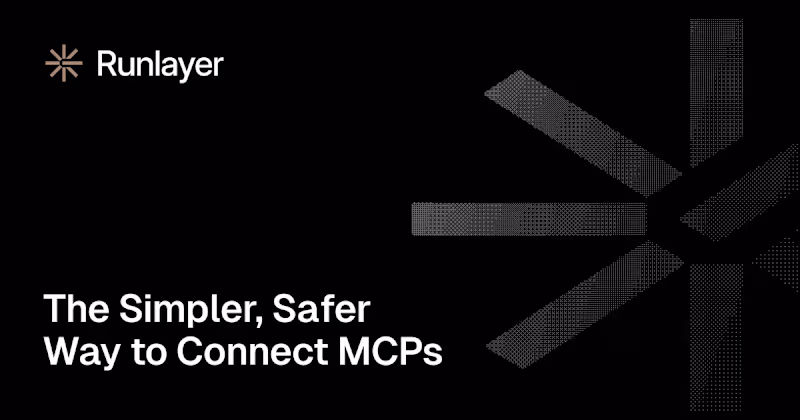 Cover image for Runlayer | The Simpler, Safer Way to Connect MCPs