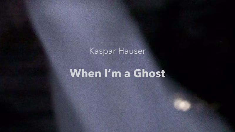 Cover image for Kaspar Hauser - When I'm a Ghost