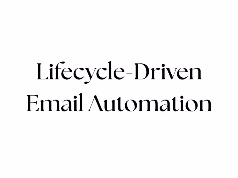 Cover image for Lifecycle-Driven Email Automation Designing lifecycle-driven...