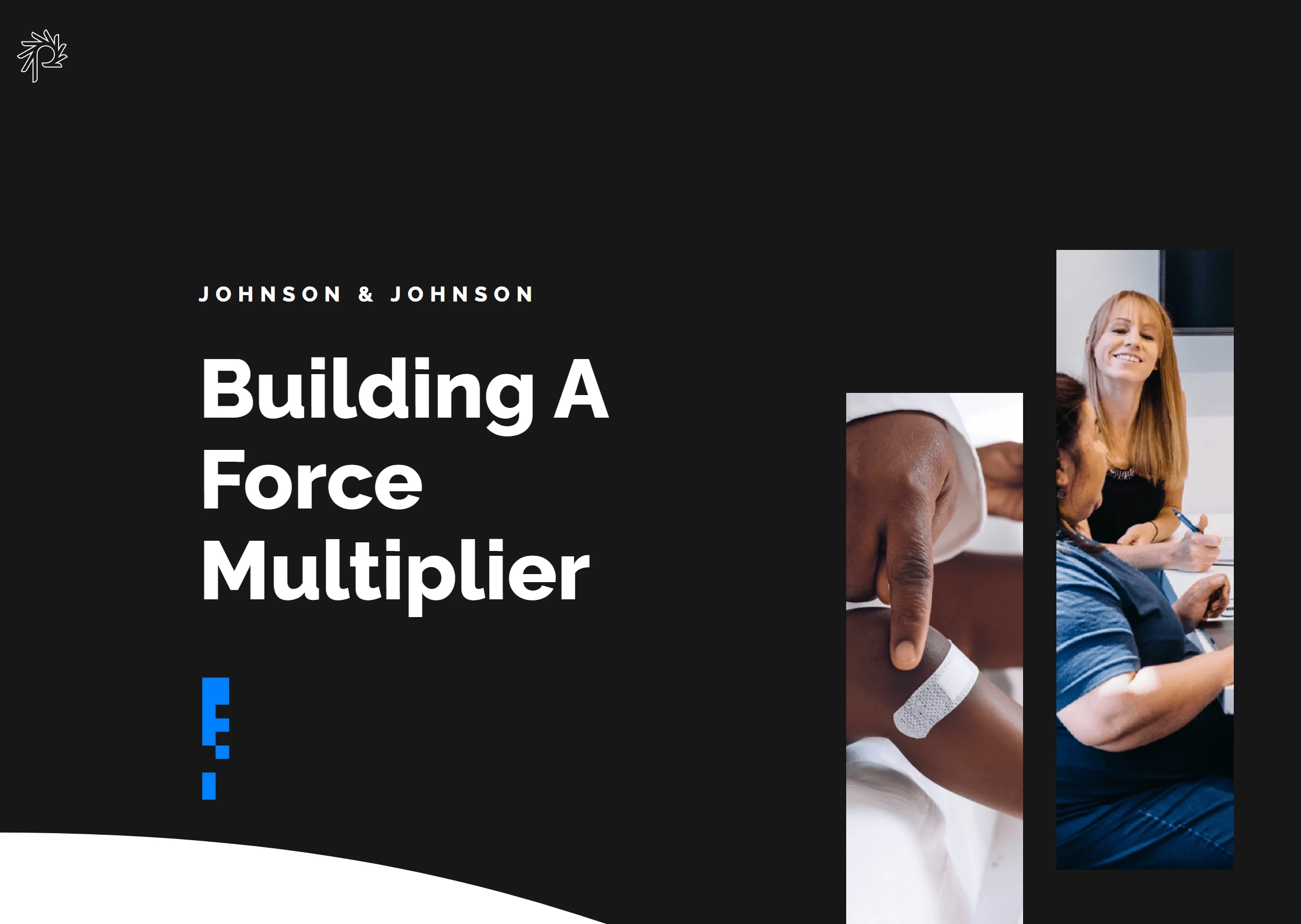 JOHNSON & JOHNSON | Building A Force Multiplier