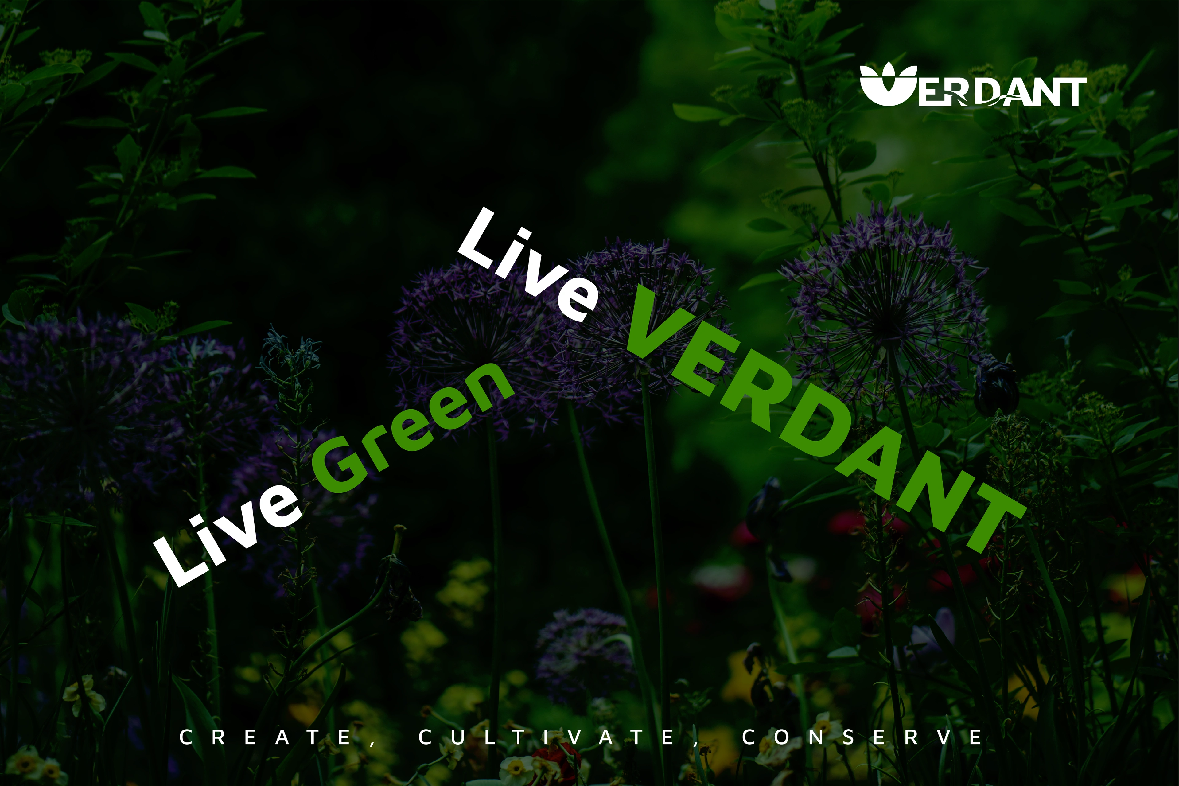 "Live Green... Live Verdant". "Create, Cultivate, Conserve" is at the middle bottom