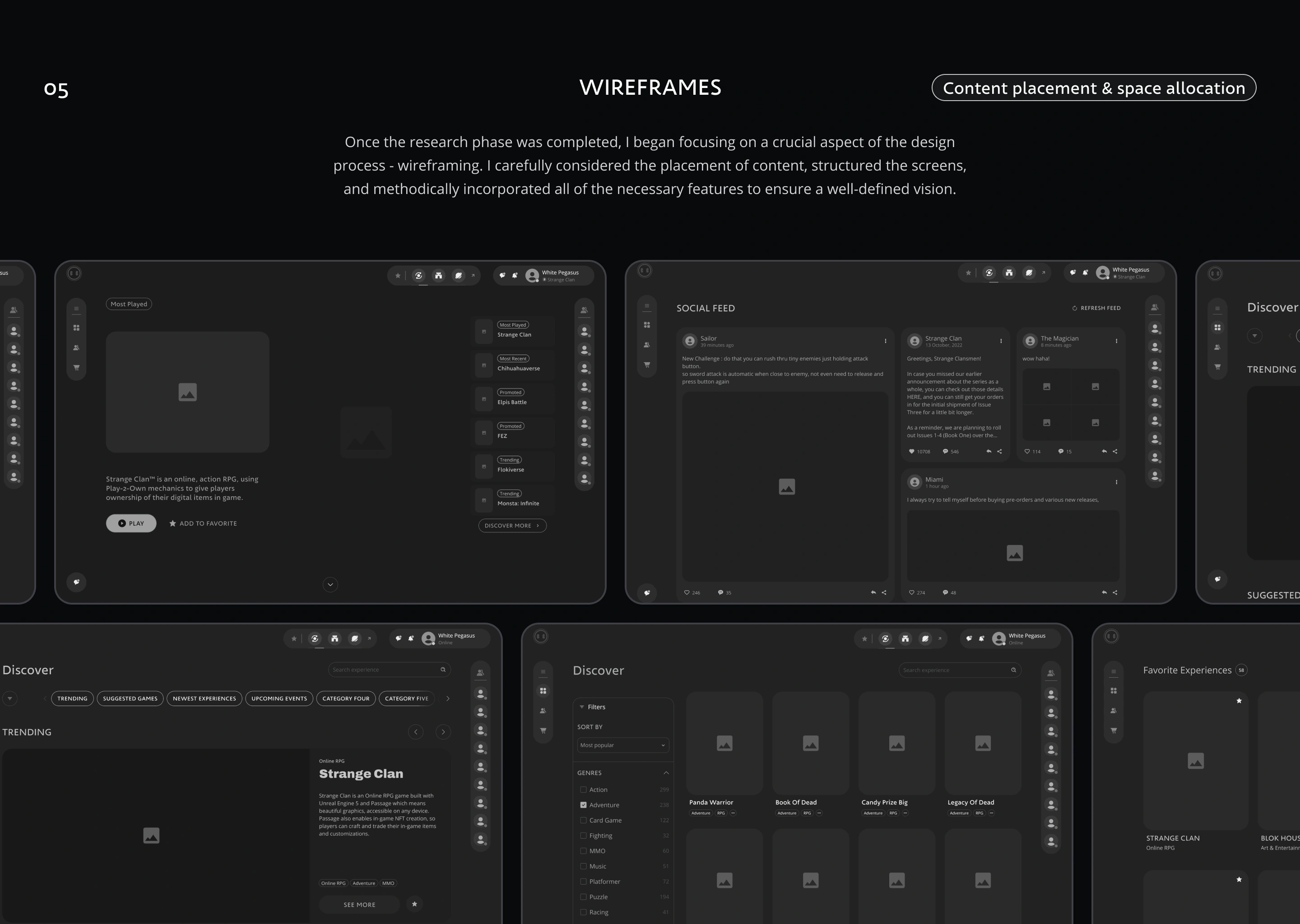 Once the research phase was completed, I began focusing on a crucial aspect of the design process - wireframing. I carefully considered the placement of content, structured the screens, and methodically incorporated all of the necessary features to ensure a well-defined vision.