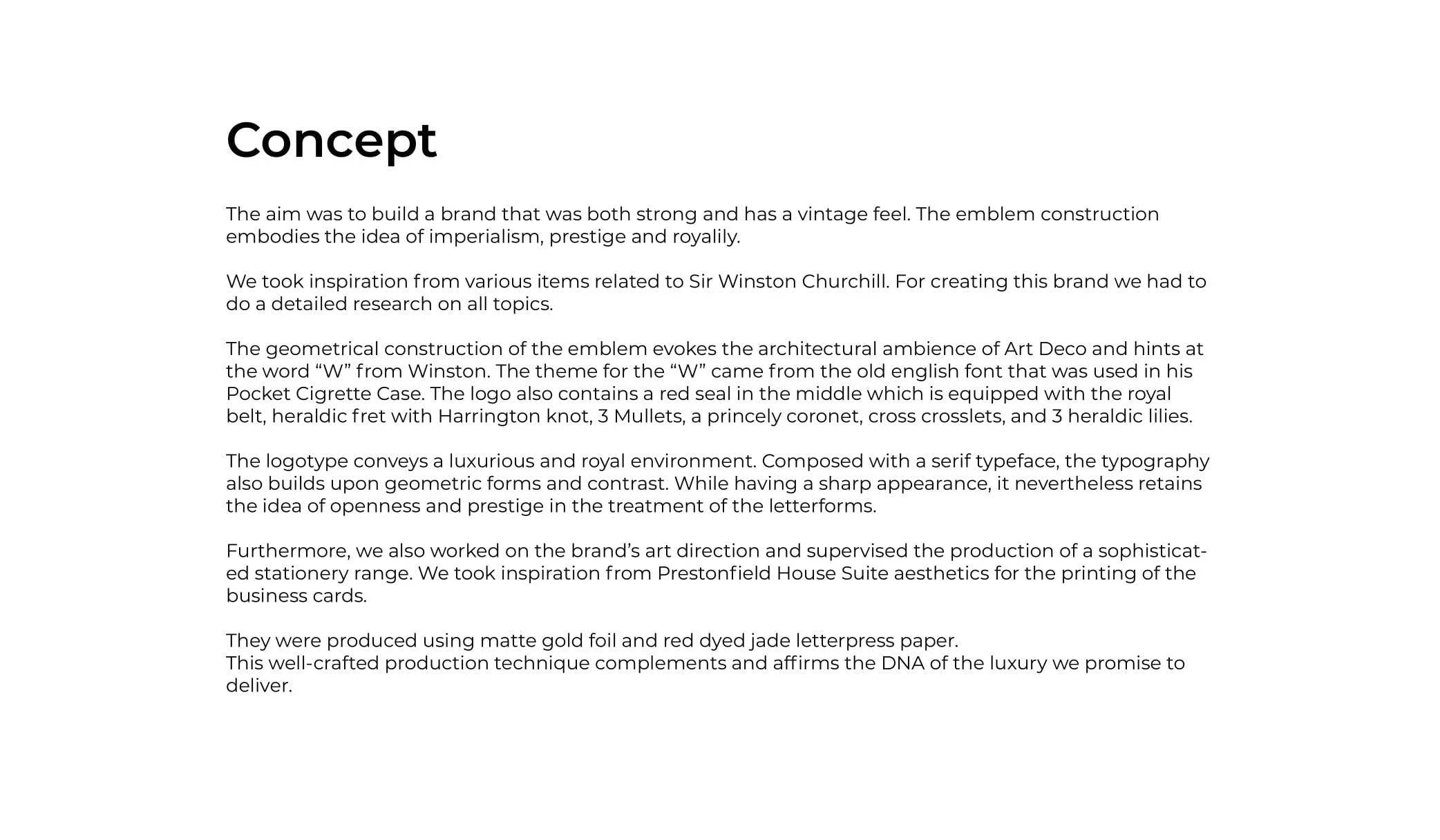 The concept behind the brand, which is to build a brand that is both strong and has a vintage feel. The emblem construction embodies the idea of imperialism, prestige, and royalty.