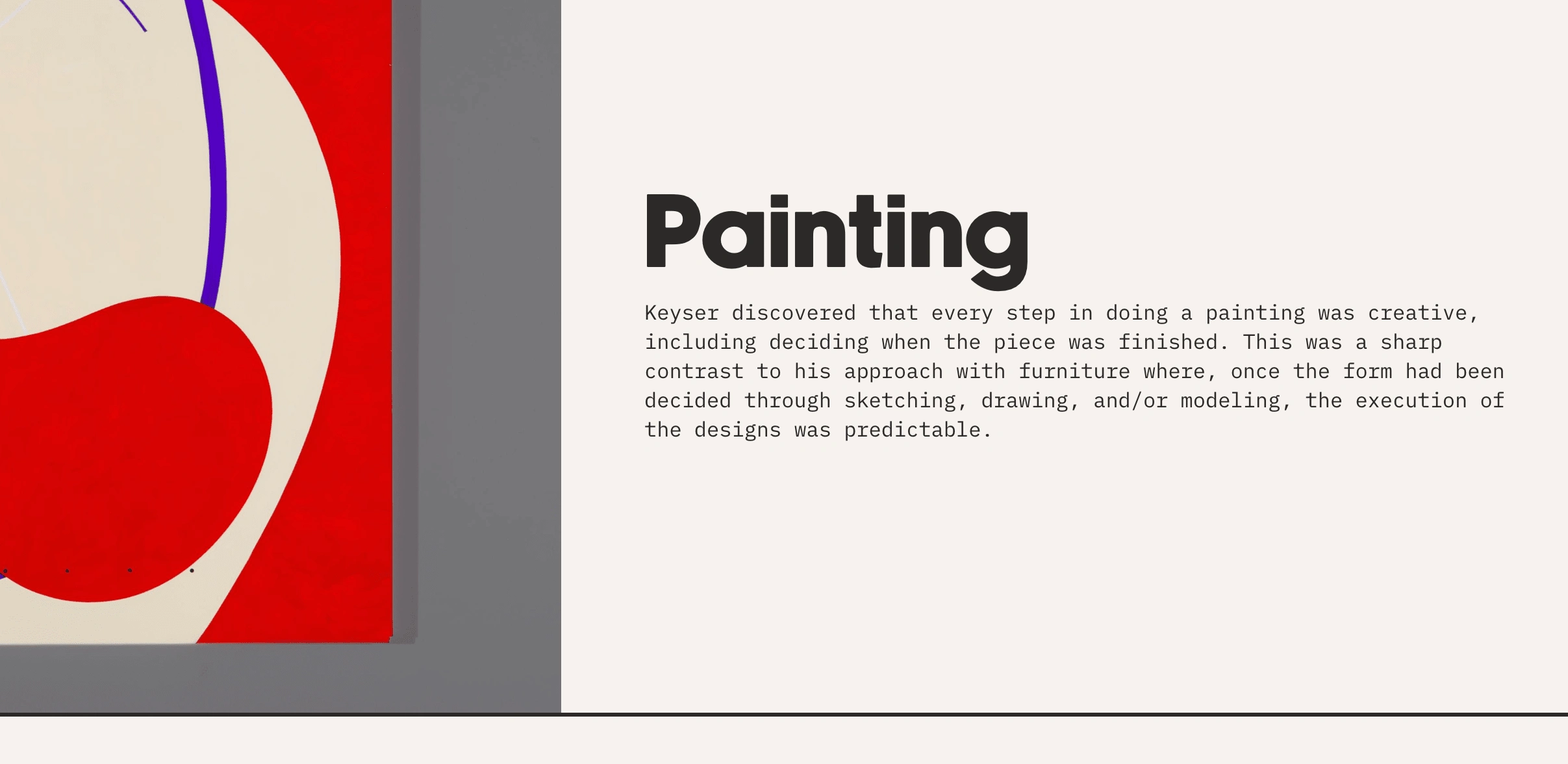 Each discipline section provides space for descriptions of Keyser's approach to that discipline as a whole and his affinity for each medium and category of work.