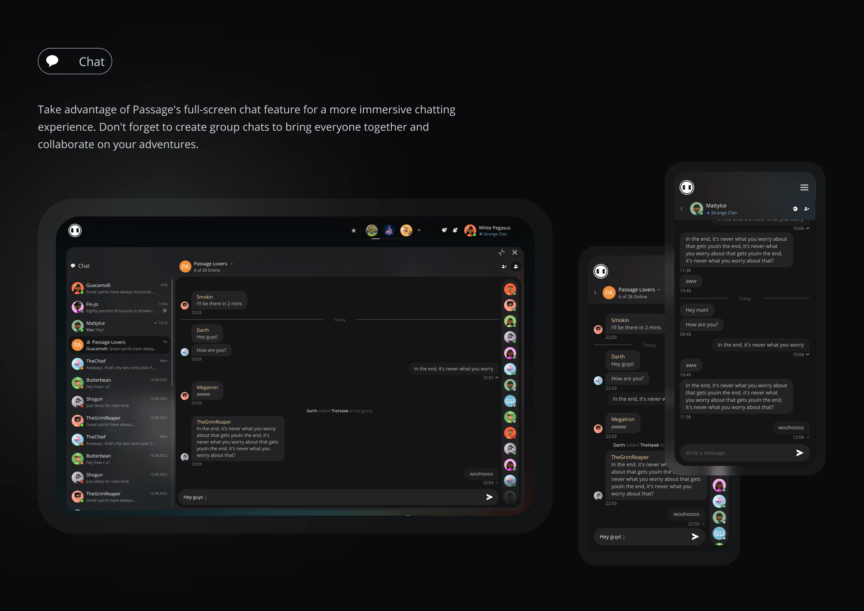 Take advantage of Passage's full-screen chat feature for a more immersive chatting experience. Don't forget to create group chats to bring everyone together and collaborate on your adventures.