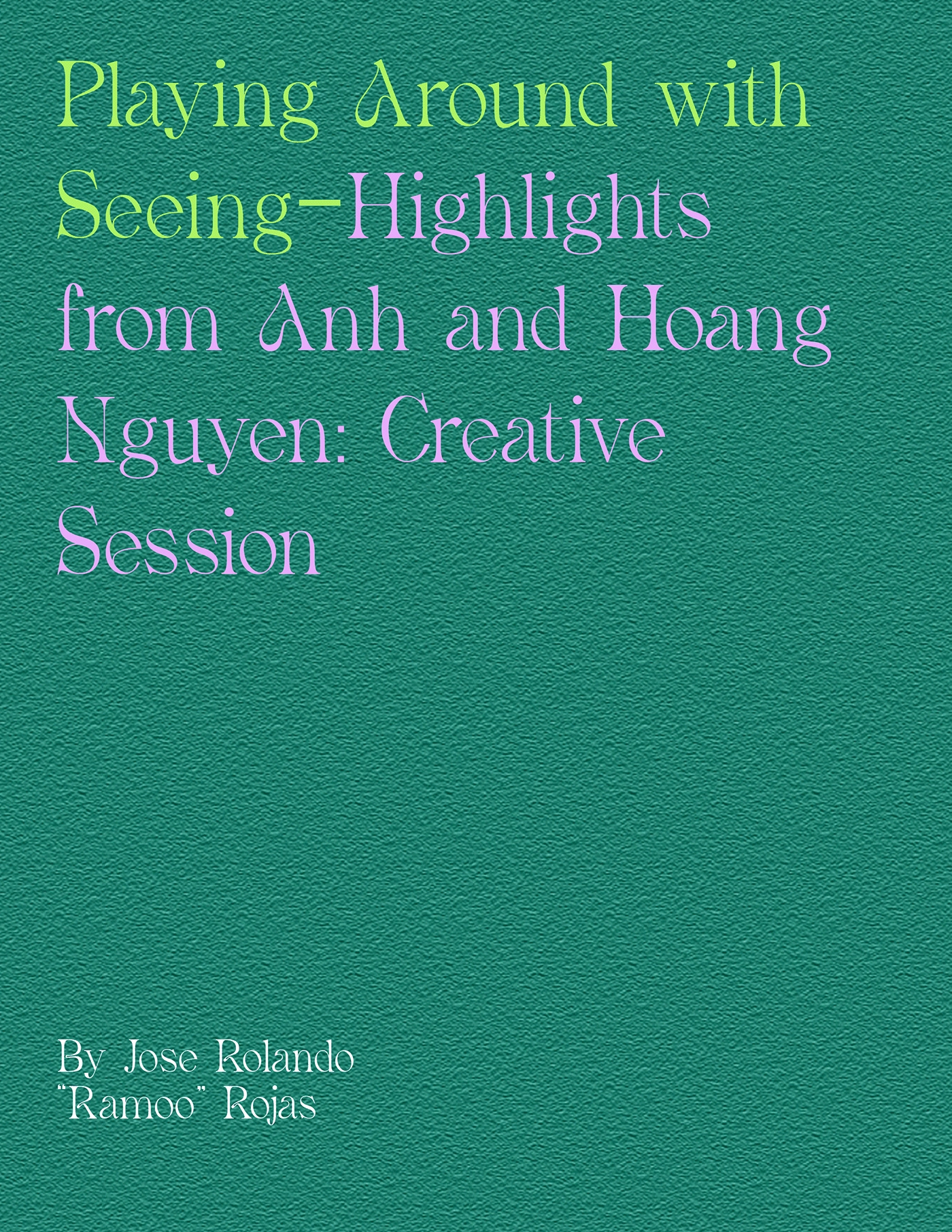 Alt text: Article titled "Playing Around with Seeing—Highlights from Anh and Hoang Nguyen: Creative Session", by Jose Rolando 'Ramoo' Rojas (graphics not by me)