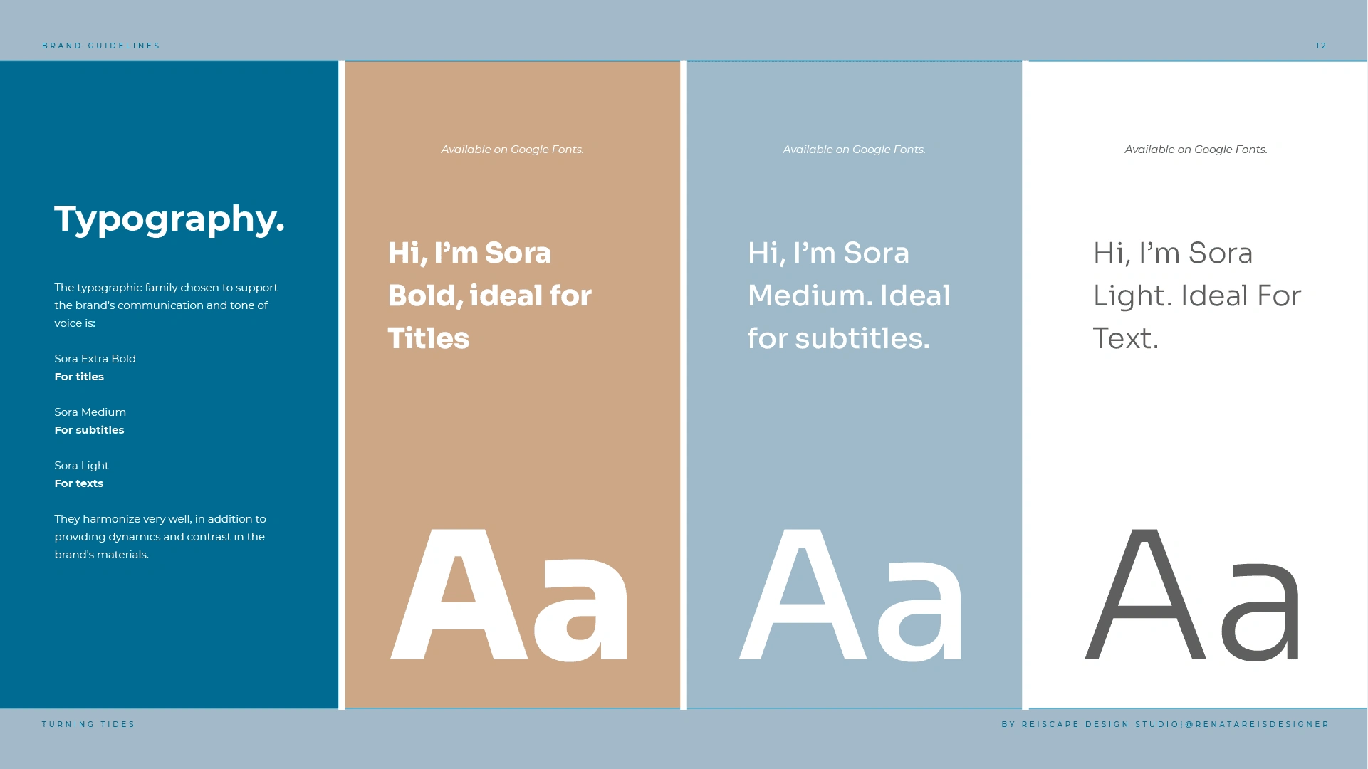 The typographic family chosen to support the brand's communication and tone of voice is:
Sora Extra Bold
For titles

Sora Medium
For subtitles

Sora Light
For texts

They harmonize very well, in addition to providing dynamics and contrast in the brand's materials.