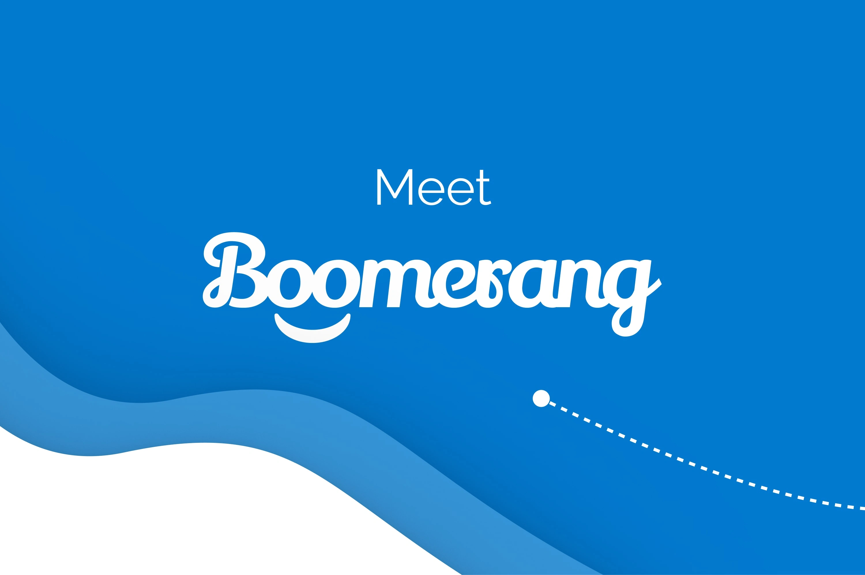 A clear goal in mind: introduce prospects to Boomerang