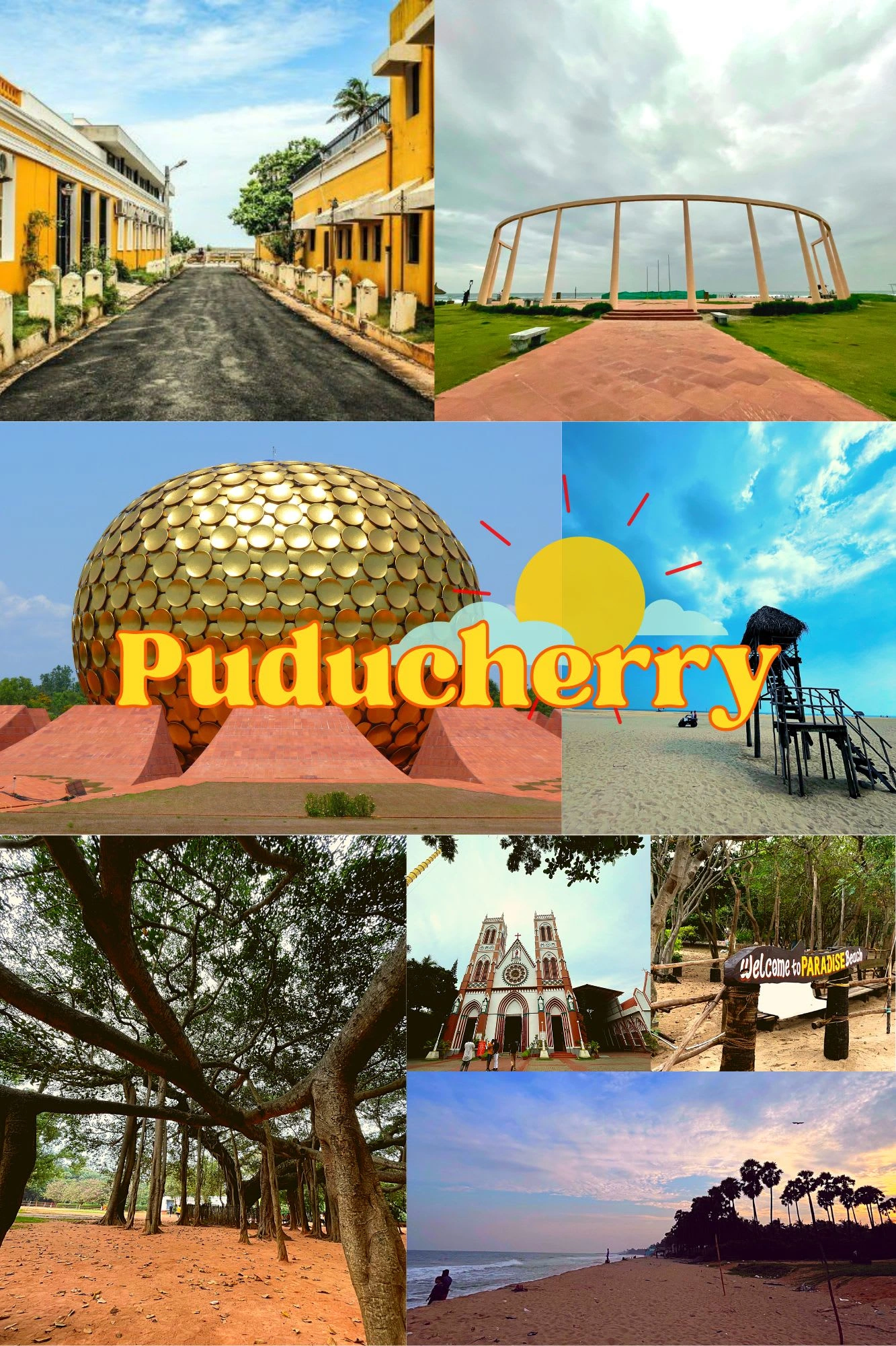 Popular spots in frame: Eden beach, Paradise beach, White Town, St.Mary's church, Auroville beach and Matrimandir.