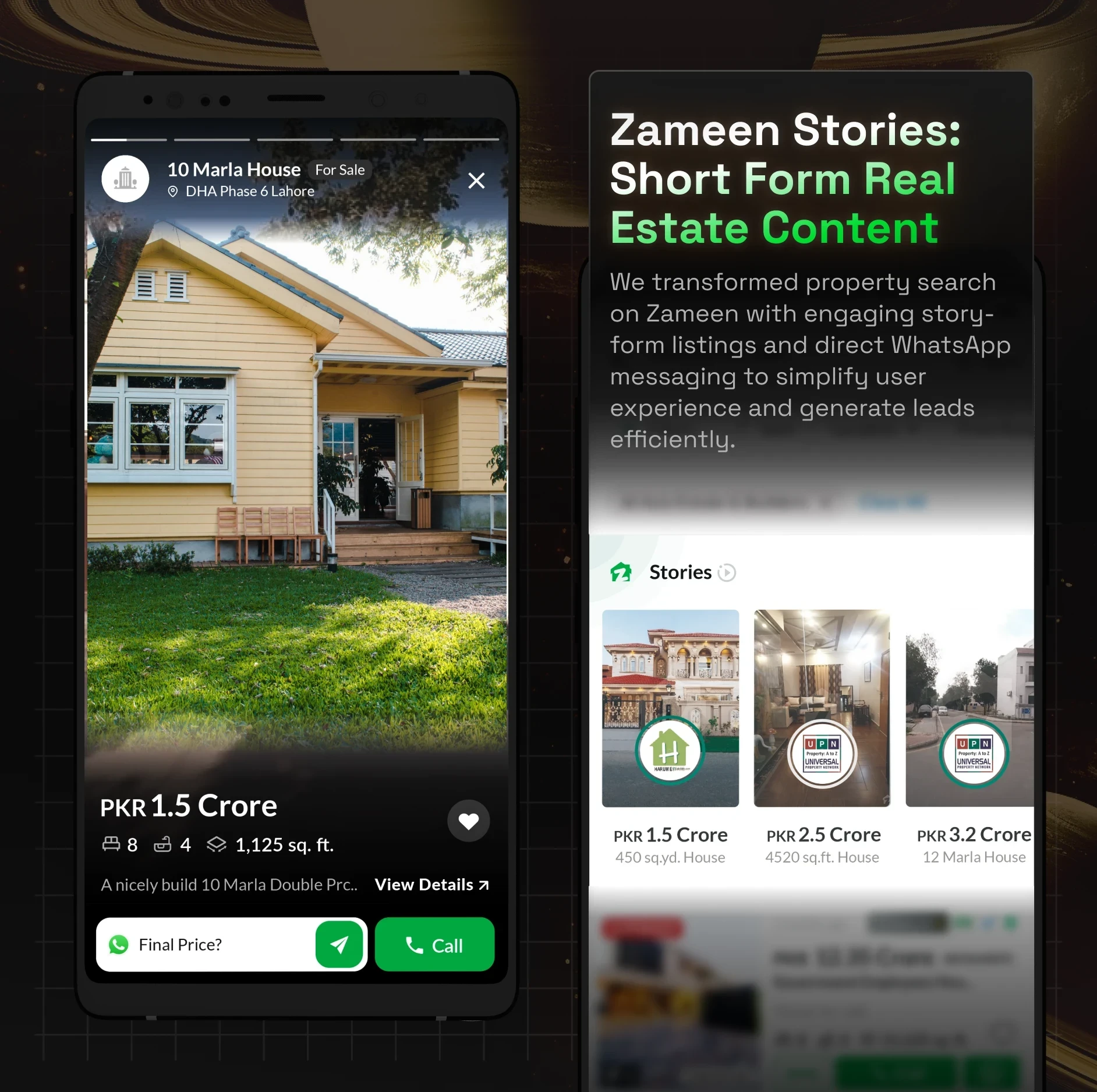 We innovated Zameen's property browsing by introducing story-based listings and seamless WhatsApp connectivity for an effortless user journey and effective lead conversion