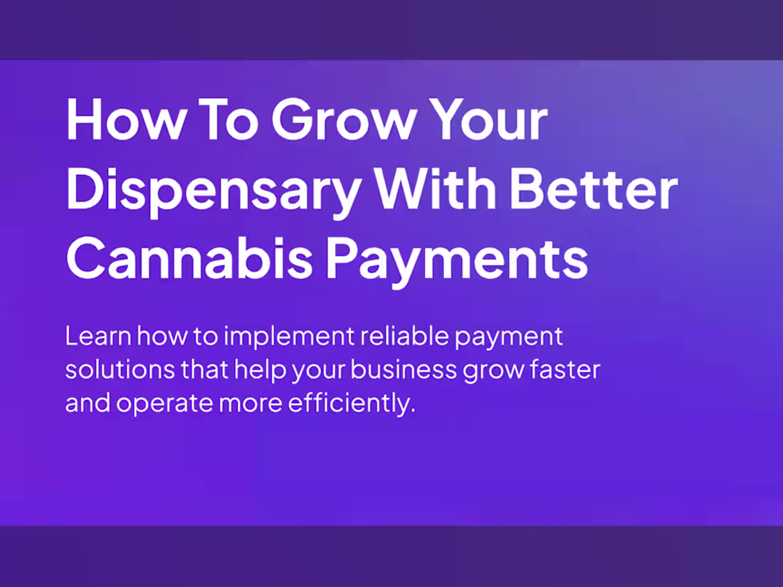 Cover image for How To Grow Your Dispensary With Better Cannabis Payments
