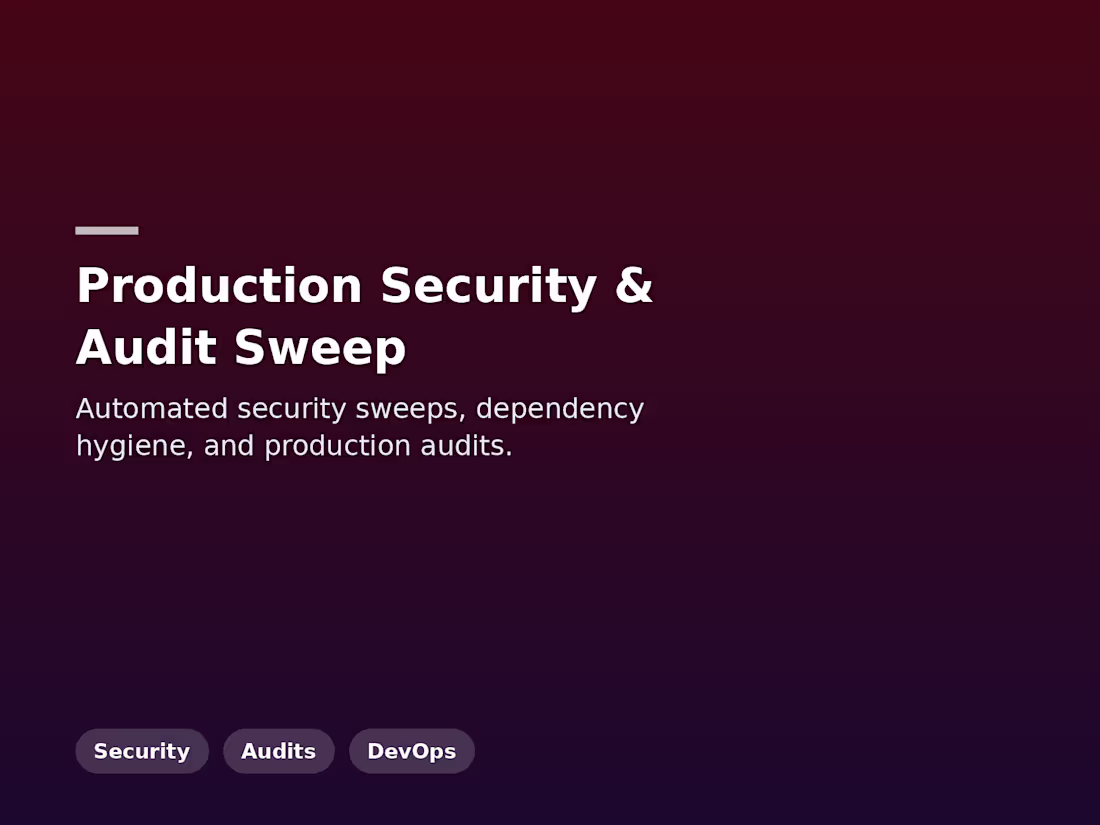 Cover image for Production Security & Audit Sweep