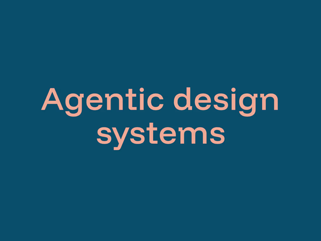 Cover image for Agentic design systems