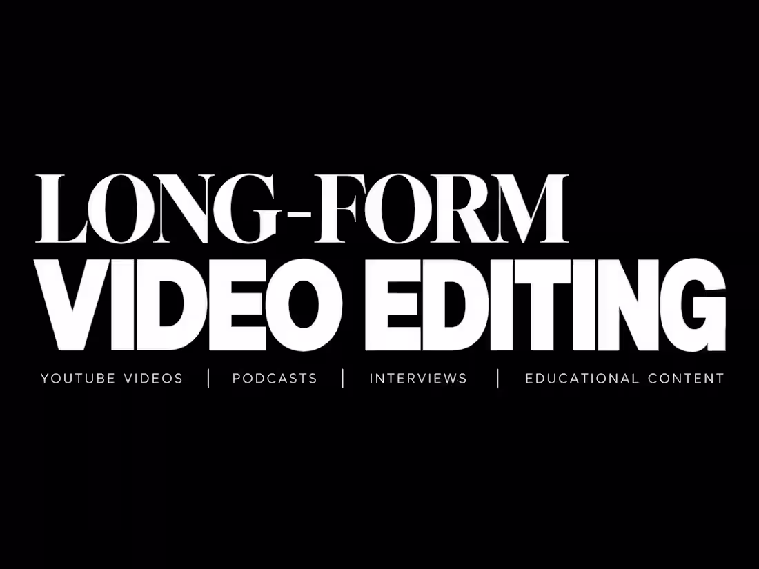 Cover image for Long-Form Video Editing • YouTube • Podcasts • Interviews