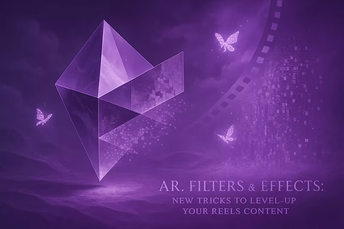 Cover image for AR, Filters & Effects: New Tricks to Level-Up Your Reels Content