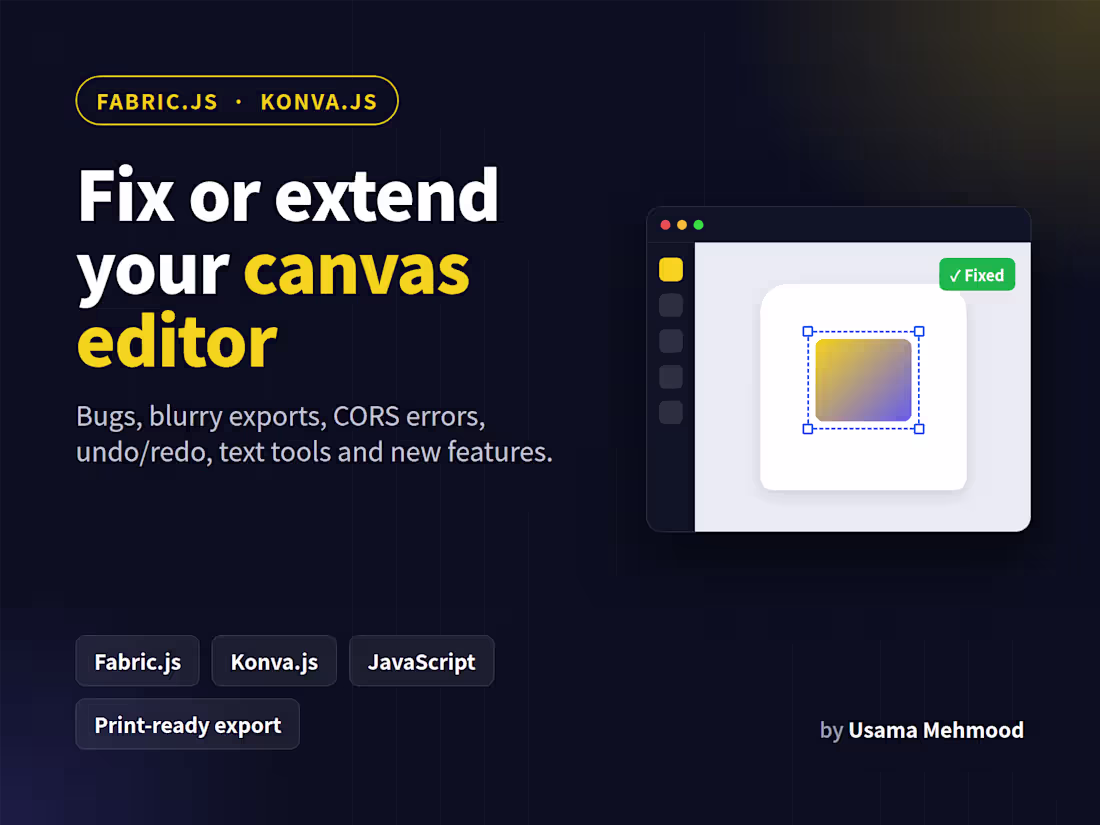 Cover image for I will fix or extend your Fabric.js / Konva.js canvas editor