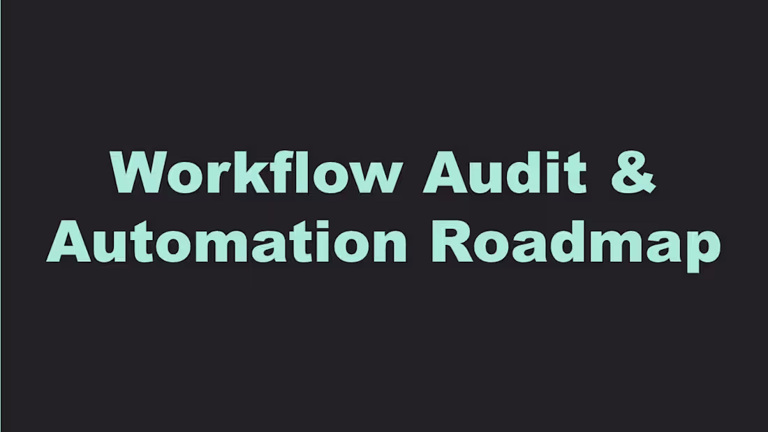 Cover image for Workflow Audit & Automation Roadmap