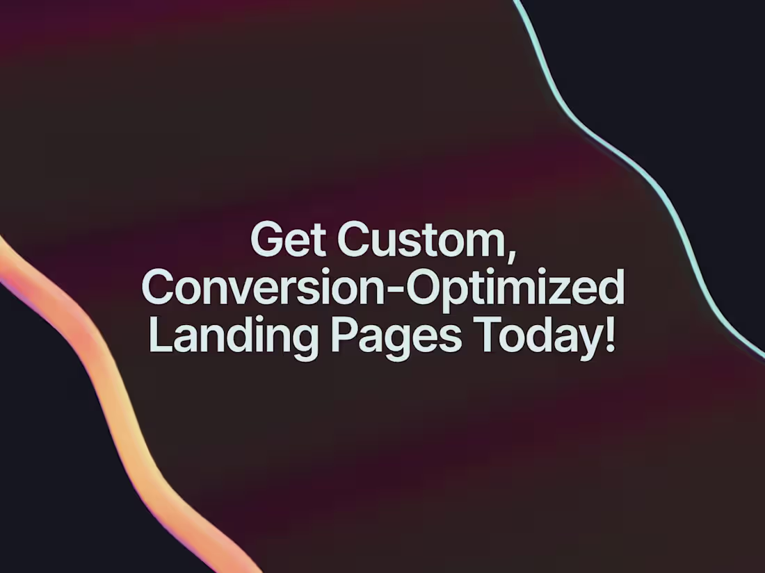 Cover image for Get Custom, Conversion-Optimized Landing Pages Today!