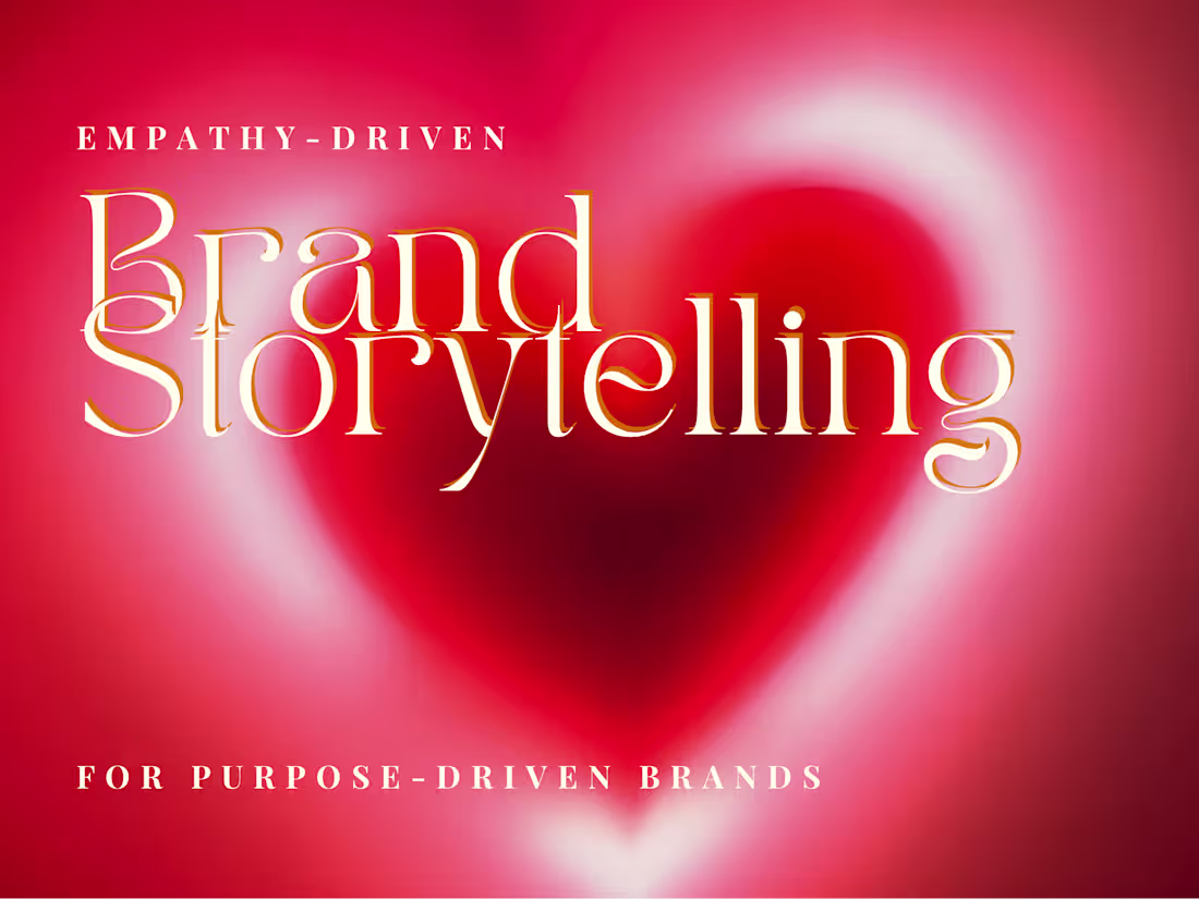 Cover image for Empathy-Driven Brand Storytelling for Purpose-Driven Brands