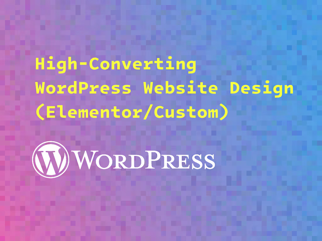 Cover image for High-Converting WordPress Website Design (Elementor/Custom)