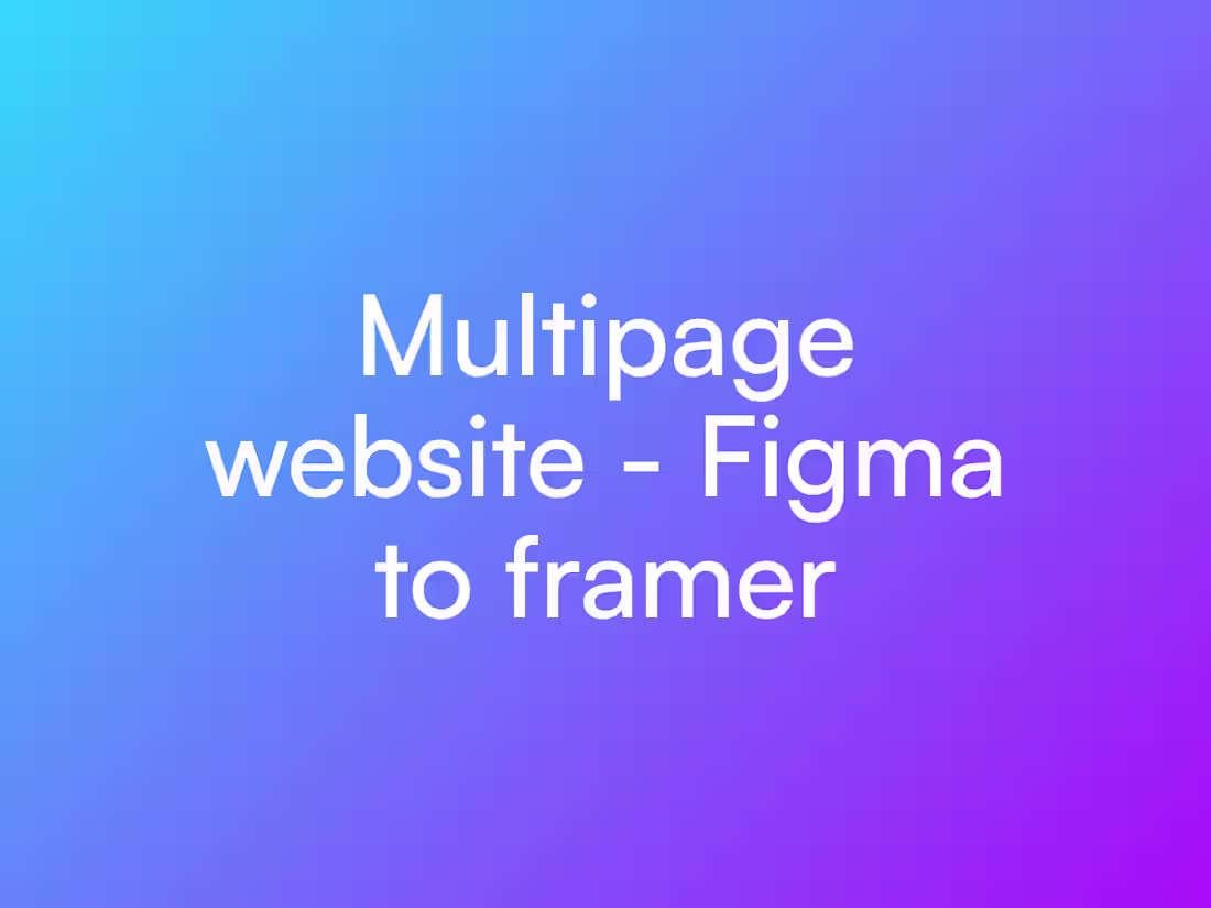 Cover image for Multi-Page Website — Figma to Framer Development