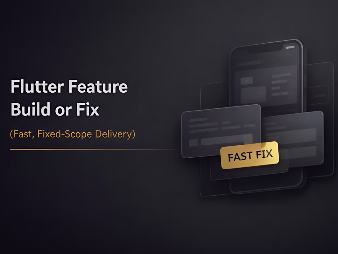 Cover image for Flutter Feature Build or Fix (Fast, Fixed-Scope Delivery)