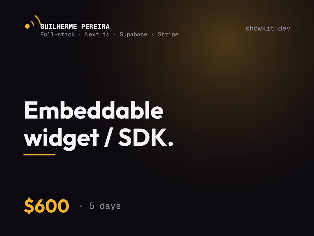 Cover image for Embeddable widget / SDK for your app — 5 days