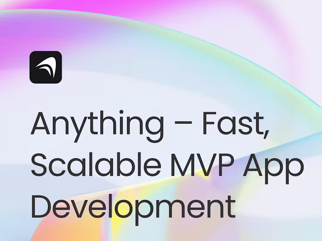 Cover image for Anything – Fast, Scalable MVP App Development