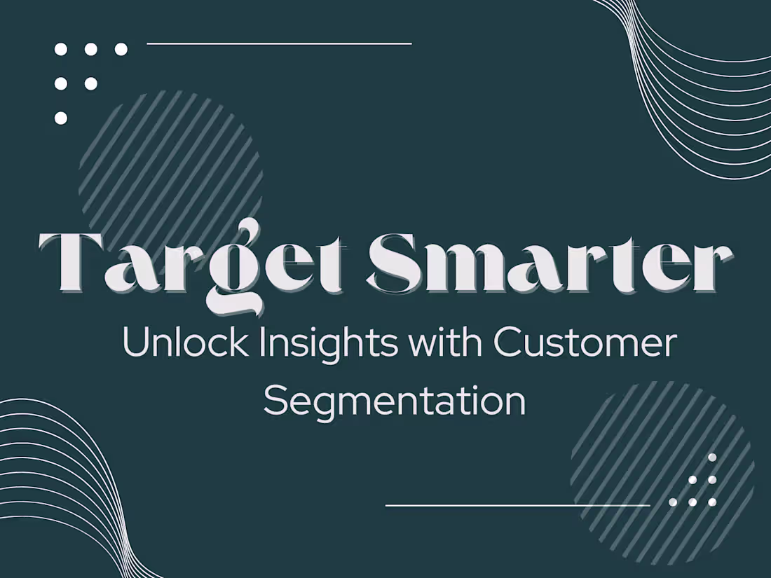 Cover image for Target Smarter: Unlock Insights with Customer Segmentation